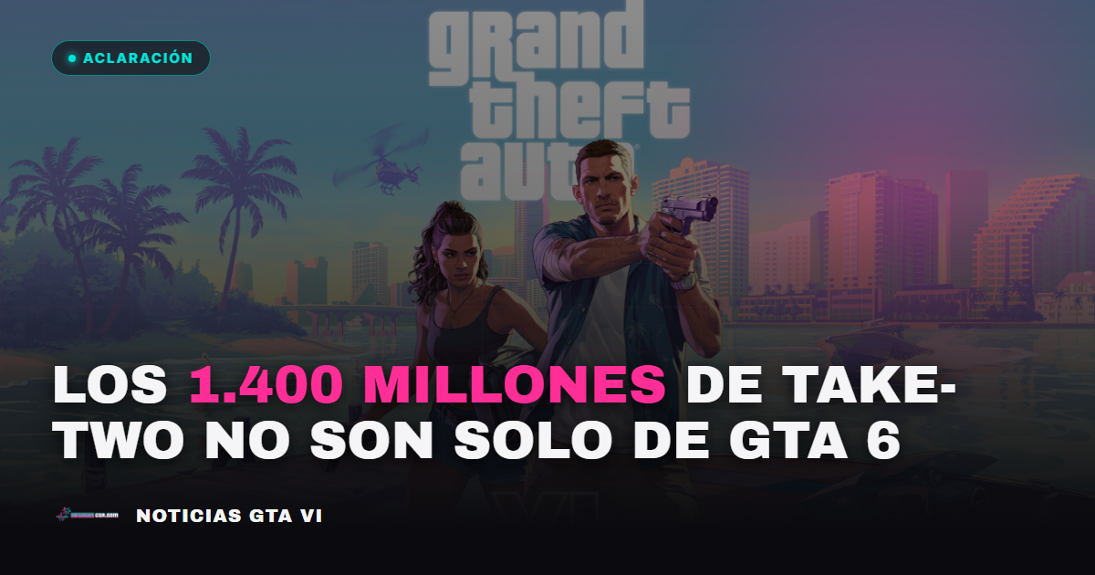 Los 1.400 millones de Take-Two NO son de GTA 6: la aclaración necesaria