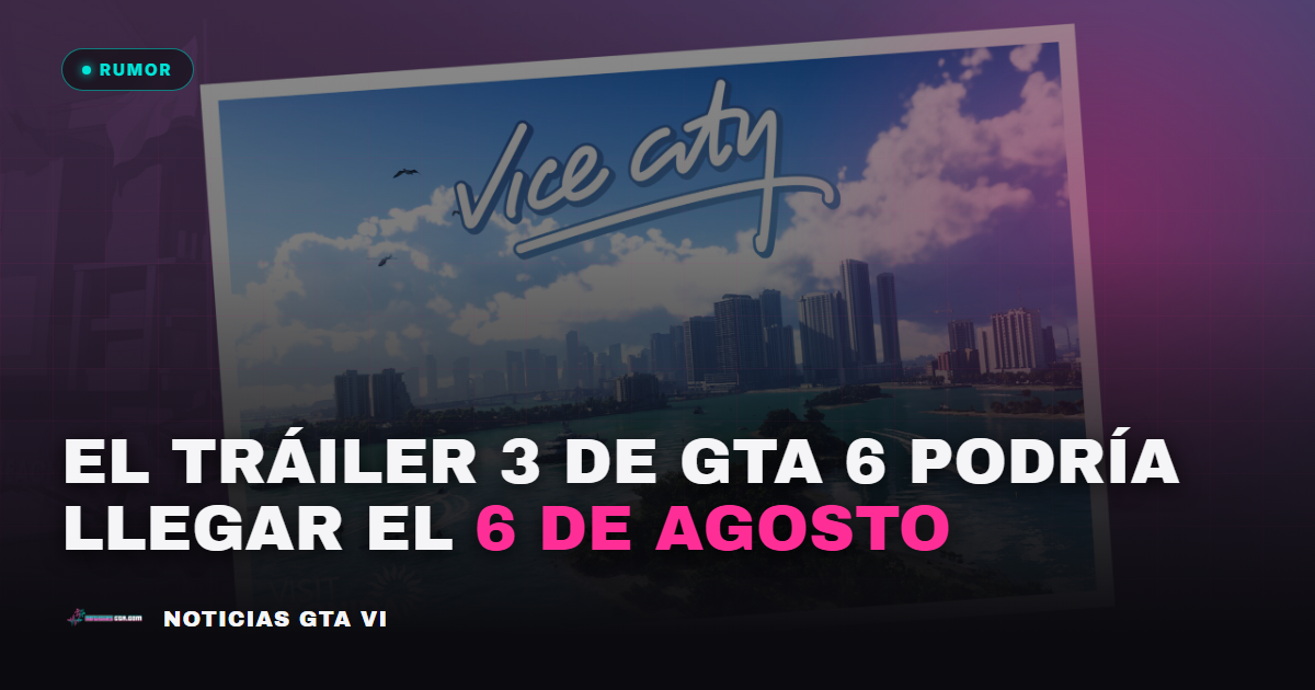 ¿El Tráiler 3 de GTA 6 llega el 6 de agosto? La teoría con más lógica hasta ahora