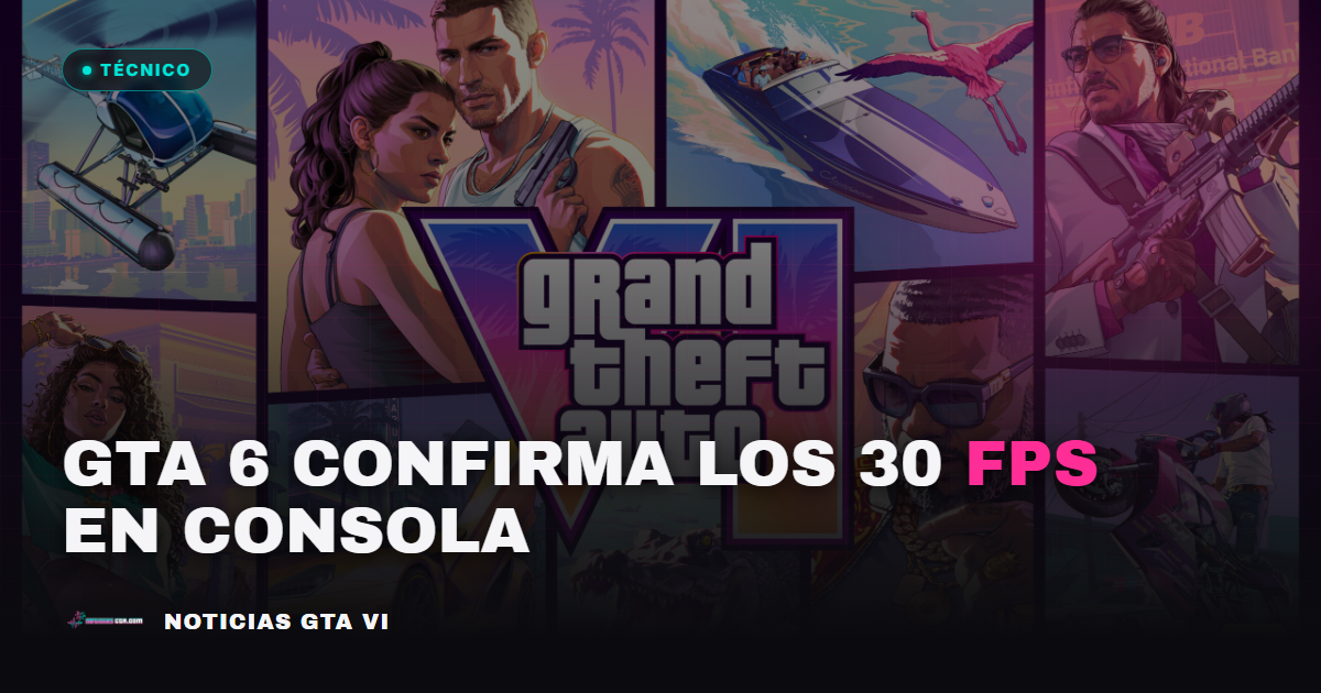 GTA 6 confirma 30 fps en consola: por qué, y qué pasa con los 60
